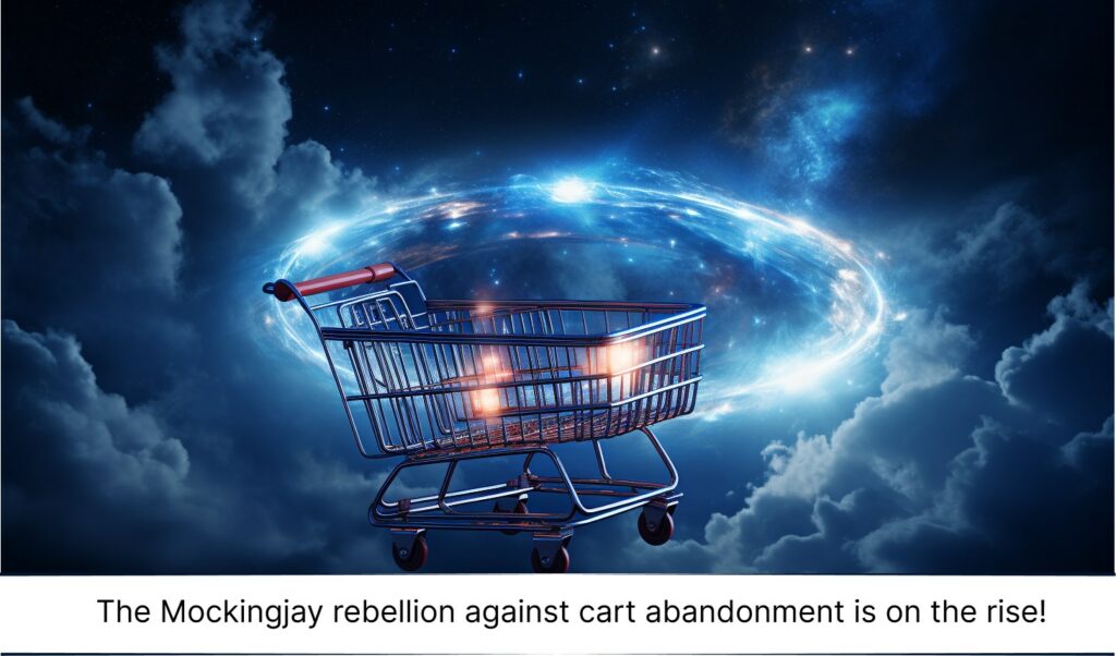 The Mockingjay rebellion against cart abandonment is on the rise!