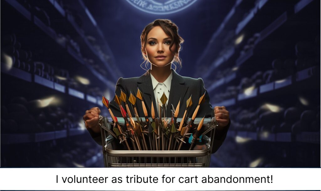 I volunteer as tribute for cart abandonment!