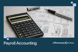 Guide to Payroll Accounting: Definition, Types & Benefits - Razorpay Learn